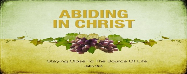 Abiding in Christ - Staying Close to the Source of Life  - John 15:5