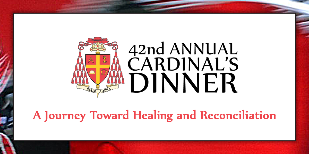 42nd Annual Cardinal's Dinner - A Journey Toward Healing and Reconciliation